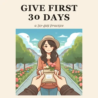 Give First: A 30-Day Start